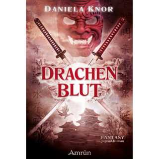Drachenblut - Das Erbe der Samurai von Daniela Knor